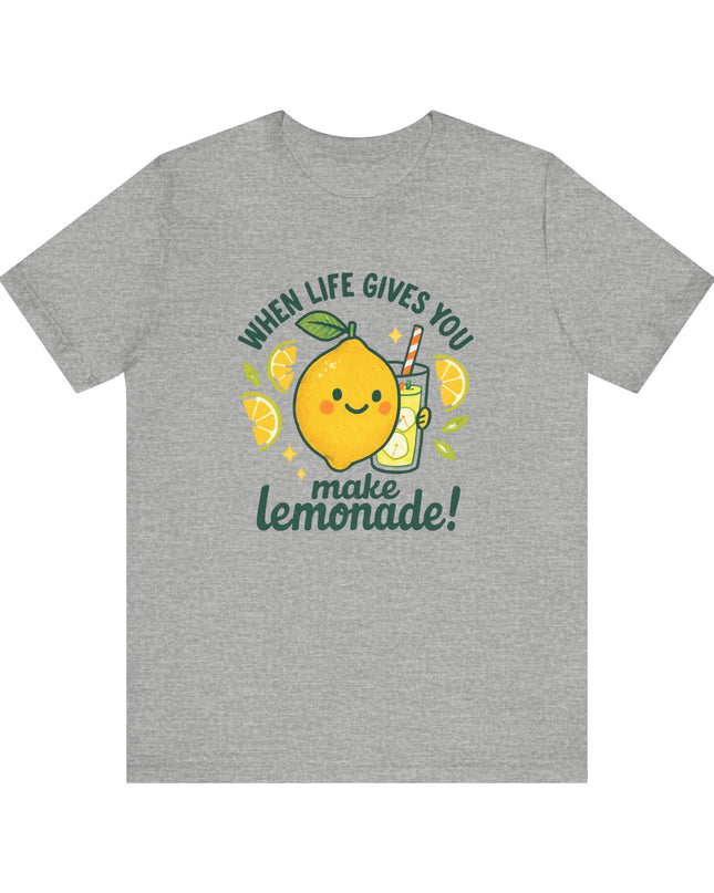 "When life gives you lemons, make lemonade!" Unisex Jersey Short Sleeve Tee
