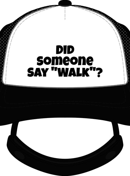 "Did Someone Say "Walk?" Dog Foam Trucker Hat