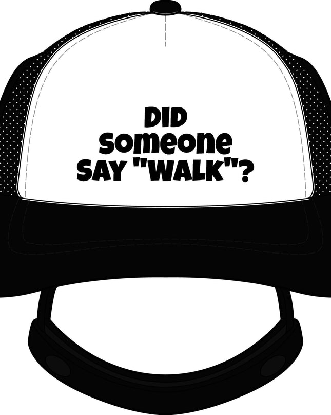 "Did Someone Say "Walk?" Dog Foam Trucker Hat