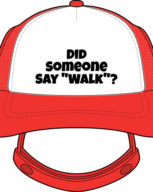 "Did Someone Say "Walk?" Dog Foam Trucker Hat