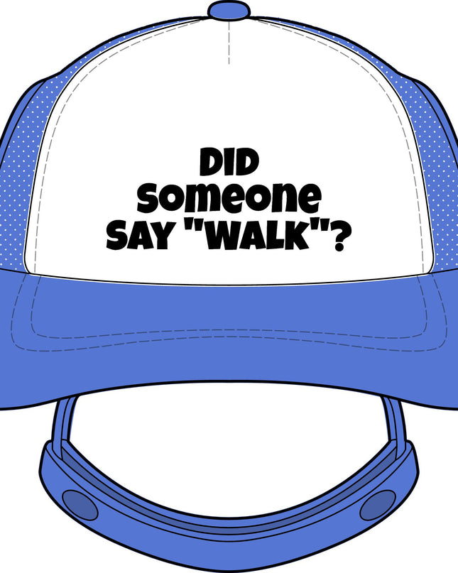 "Did Someone Say "Walk?" Dog Foam Trucker Hat