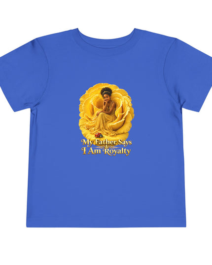 "My Father Says I am Royalty" Toddler Short Sleeve Tee