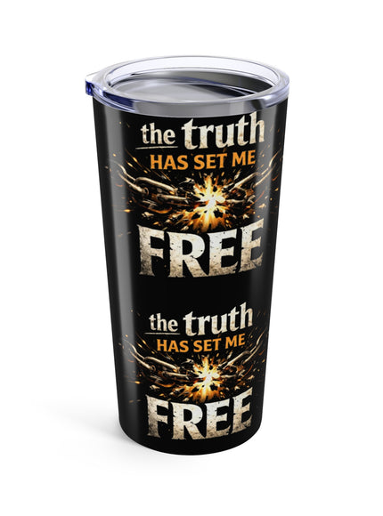 "The Truth Has Set Me Free" Tumbler 20oz
