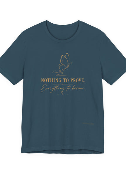 "Nothing to Prove" Unisex Jersey Short Sleeve Tee