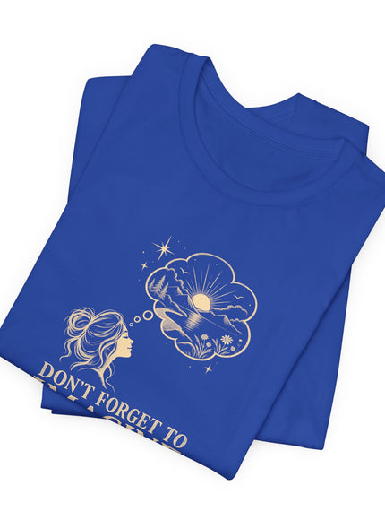 "Don't Forget..." Unisex Jersey Short Sleeve Tee