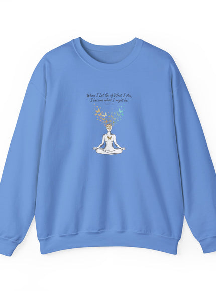 “When I Let Go of What I Am... ~Lao Tzu" Unisex Adult Sweatshirt