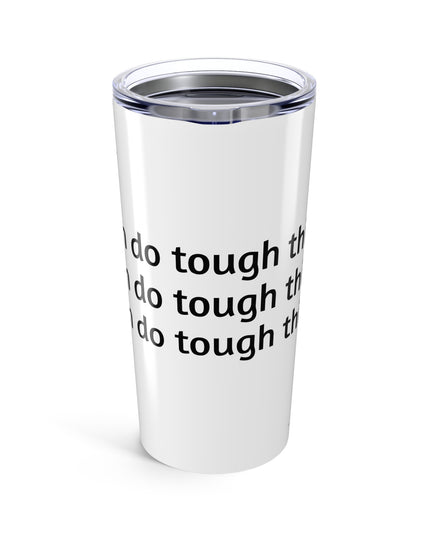 "I Can Do Tough Things" Stainless Steel Tumbler 20oz