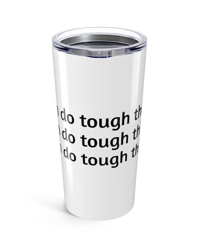 "I Can Do Tough Things" Stainless Steel Tumbler 20oz
