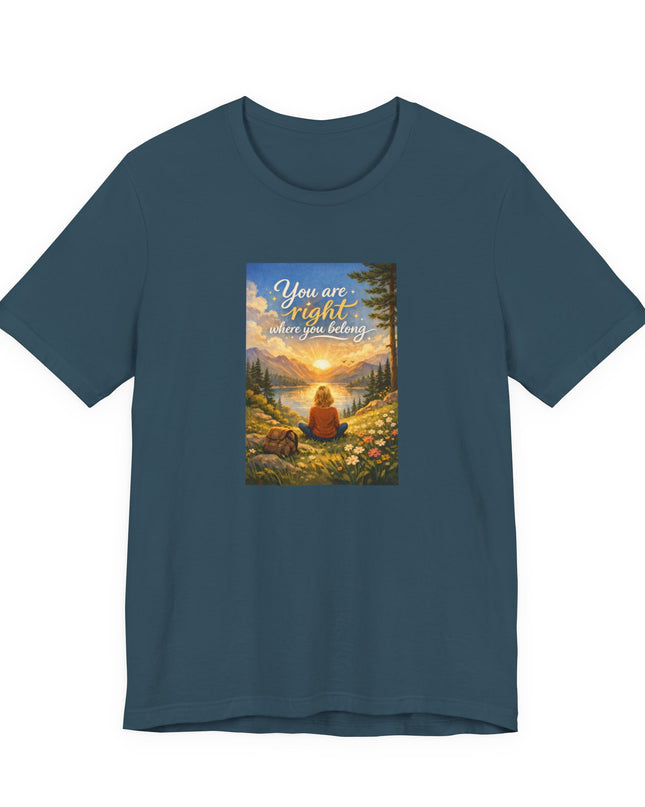 "You Are Right Where You Belong" Unisex Jersey Short Sleeve Tee
