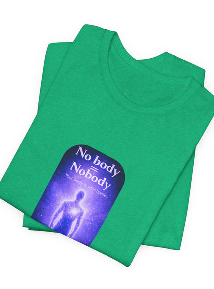 "Nobody =  No body" Unisex Jersey Short Sleeve Tee