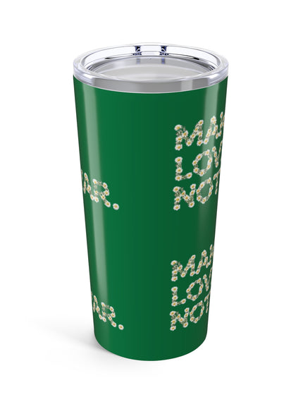"Make Love Not War" Tumbler 20oz