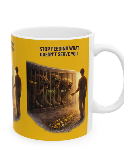 "Stop Feeding What Doesn't Serve You" Ceramic Mug, (11oz, 15oz)