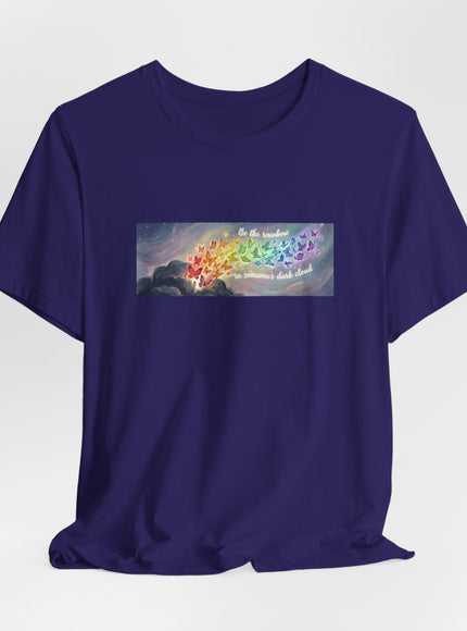 "Be the Rainbow in Someone's Dark Cloud" Unisex Jersey Short Sleeve Tee