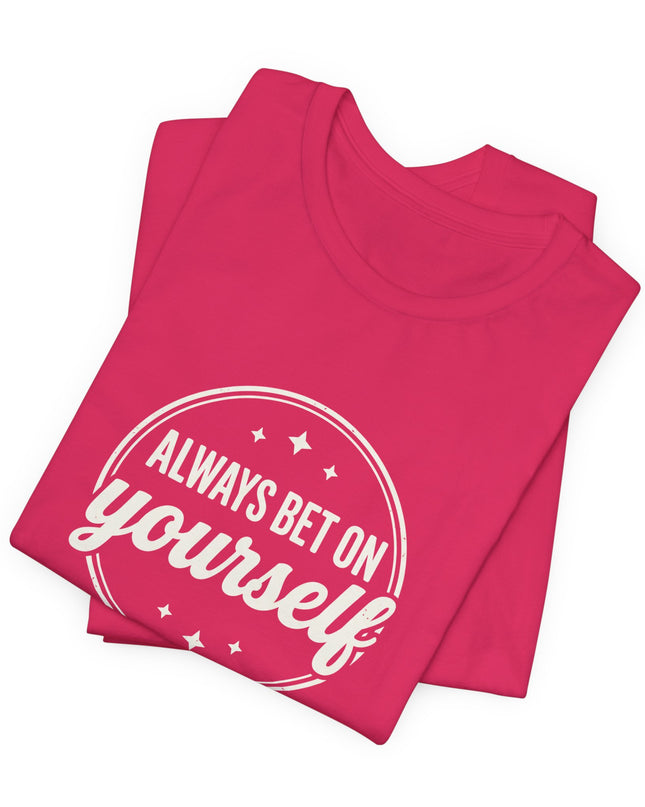 "Always Bet on Yourself" Unisex Jersey Short Sleeve Tee