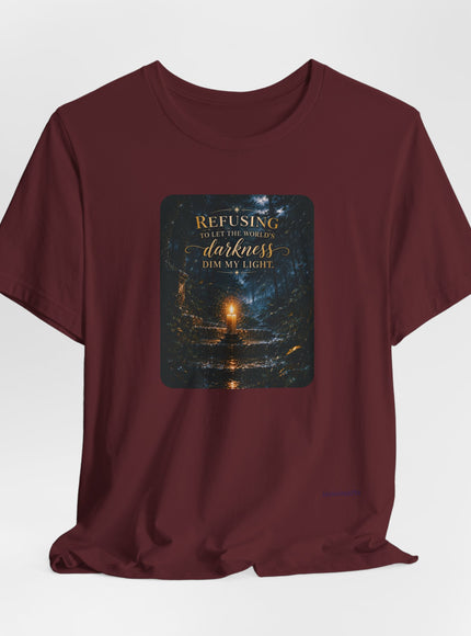 "Refusing to Let the World's Darkness Dim my Light" Unisex Jersey Short Sleeve Tee