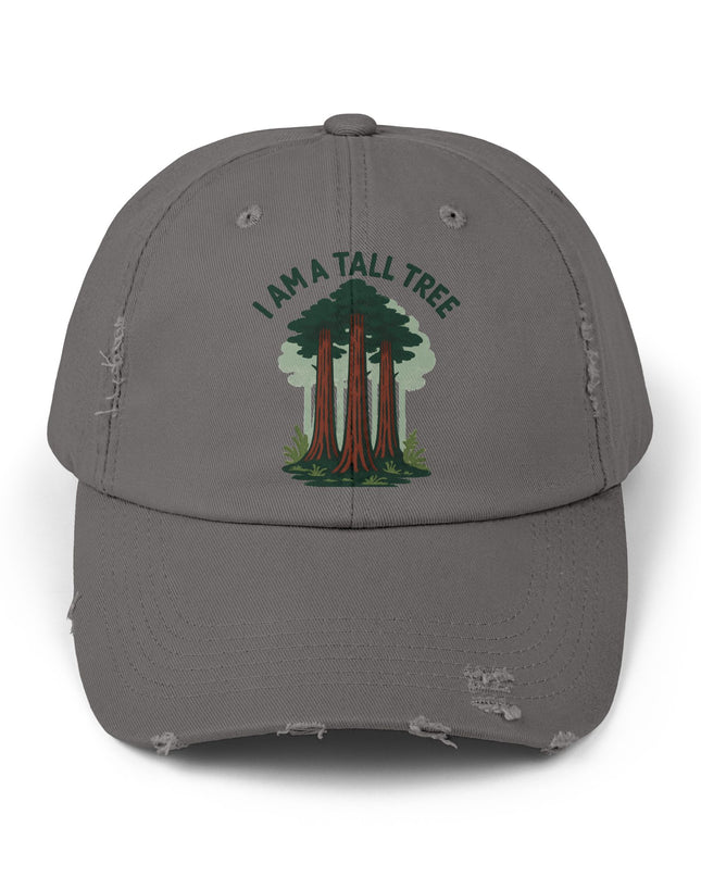 "I am a tall tree" Unisex Distressed Cap