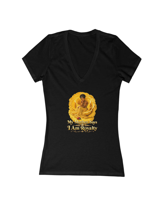 "My Mother Says I am Royalty" Women's Jersey Short Sleeve Deep V-Neck Tee