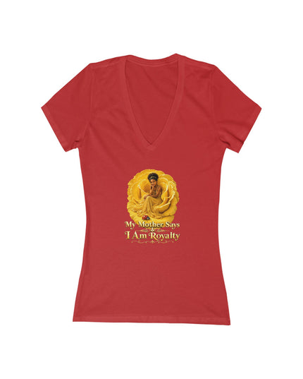 "My Mother Says I am Royalty" Women's Jersey Short Sleeve Deep V-Neck Tee