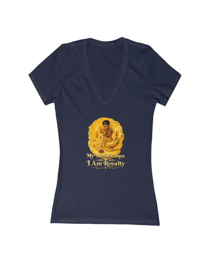"My Mother Says I am Royalty" Women's Jersey Short Sleeve Deep V-Neck Tee