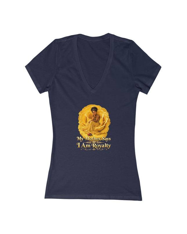 "My Mother Says I am Royalty" Women's Jersey Short Sleeve Deep V-Neck Tee