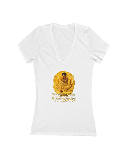 "My Mother Says I am Royalty" Women's Jersey Short Sleeve Deep V-Neck Tee