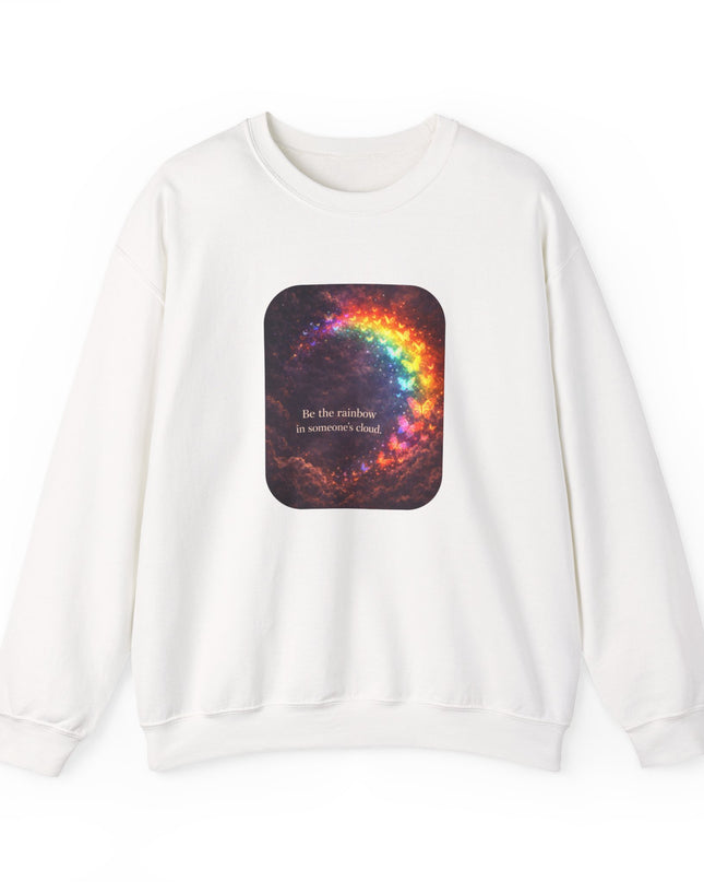 "Be the Rainbow in Someone's Cloud" Unisex Adult Sweatshirt