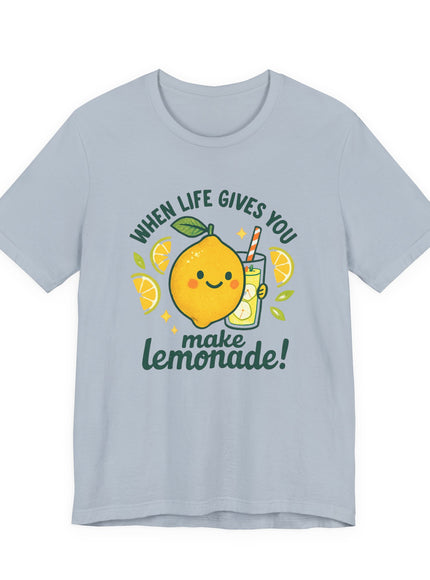 "When life gives you lemons, make lemonade!" Unisex Jersey Short Sleeve Tee