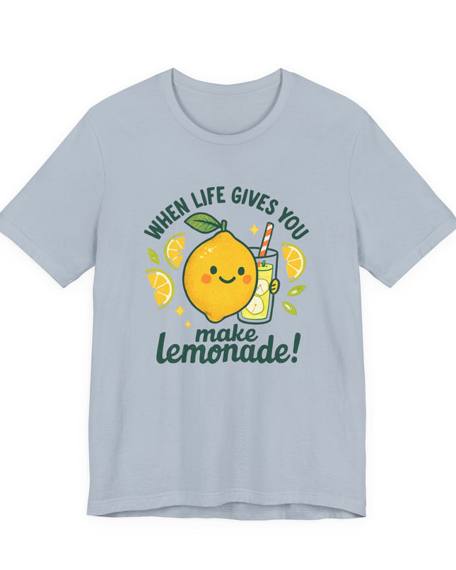 "When life gives you lemons, make lemonade!" Unisex Jersey Short Sleeve Tee