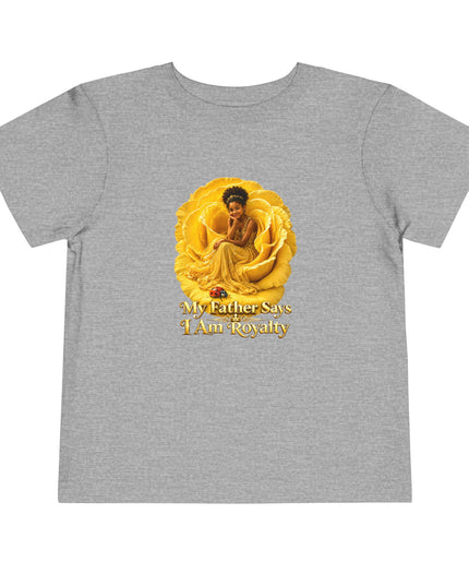 "My Father Says I am Royalty" Toddler Short Sleeve Tee