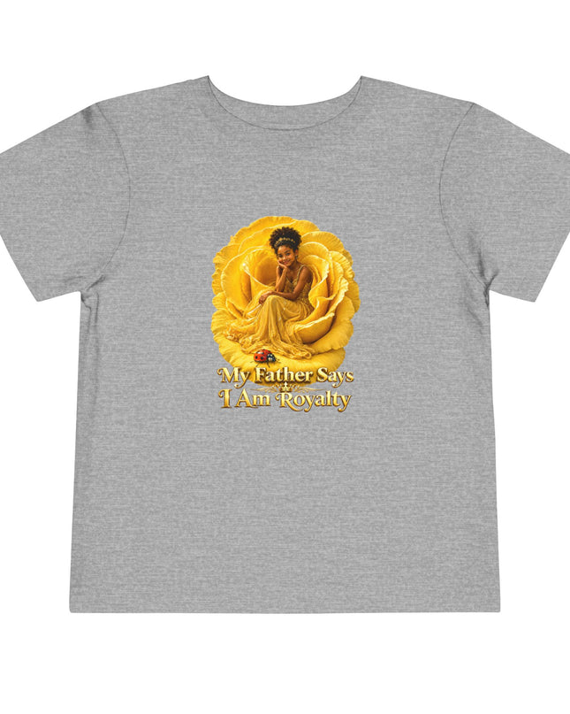 "My Father Says I am Royalty" Toddler Short Sleeve Tee