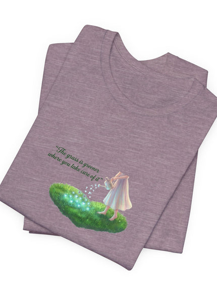 "The Grass is Greener Where You Take Care of It" Unisex Jersey Short Sleeve Tee