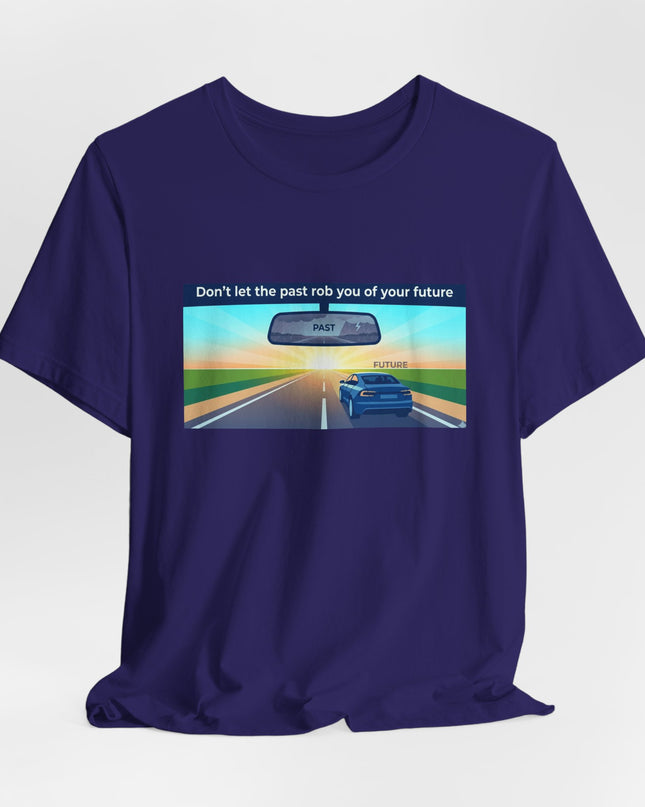 "Don't Let the Past Rob You of Your Future" Unisex Jersey Short Sleeve Tee