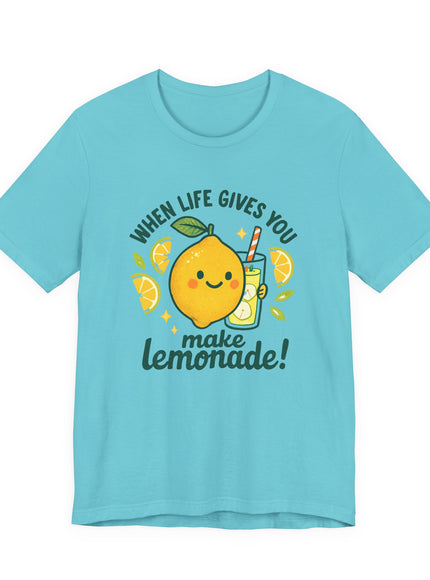 "When life gives you lemons, make lemonade!" Unisex Jersey Short Sleeve Tee