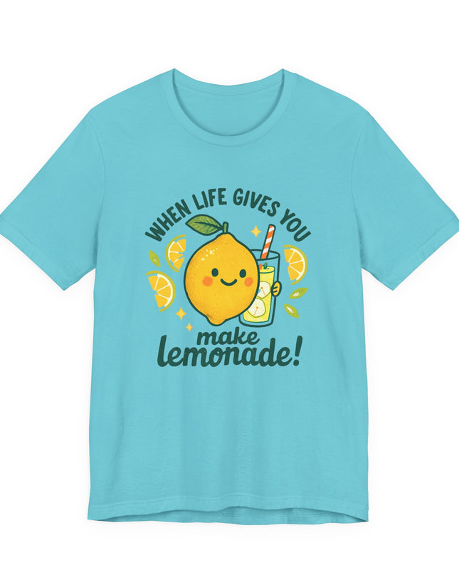 "When life gives you lemons, make lemonade!" Unisex Jersey Short Sleeve Tee