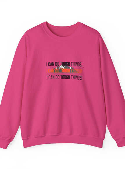 "I Can Do Tough Things" Unisex Adult Sweatshirt