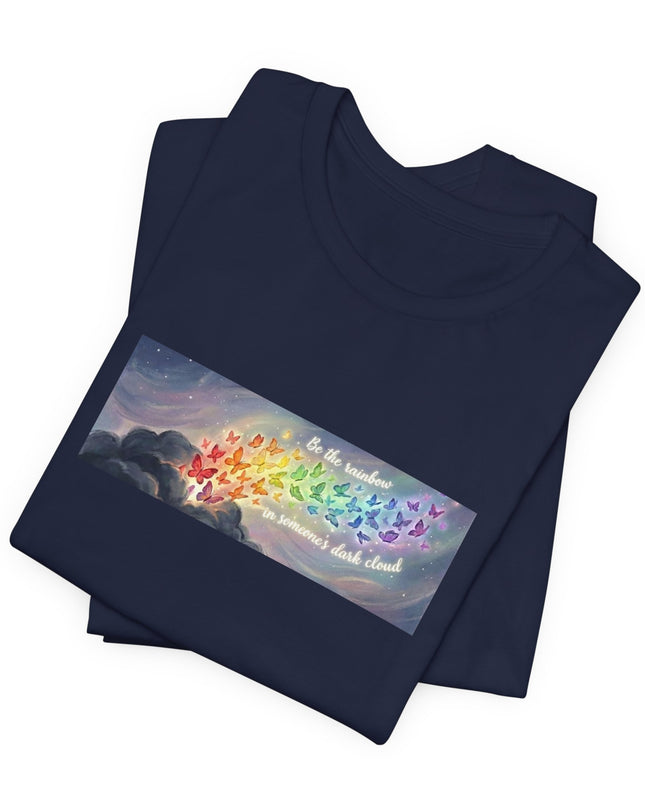 "Be the Rainbow in Someone's Dark Cloud" Unisex Jersey Short Sleeve Tee