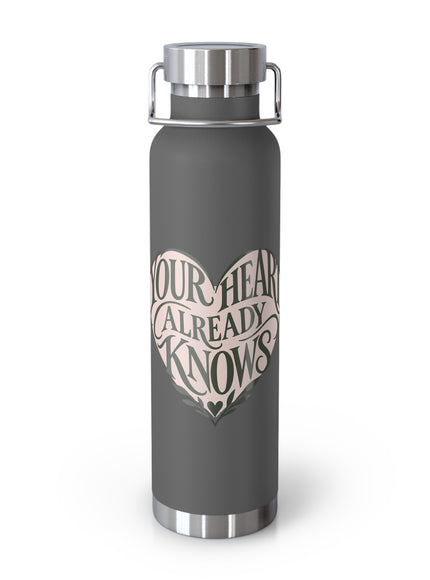 "Your Heart Already Knows" Copper Vacuum Insulated Bottle, 22oz