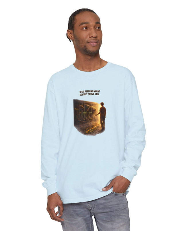 "Stop Feeding What Doesn't Serve You" Unisex Garment-dyed Long Sleeve T-Shirt