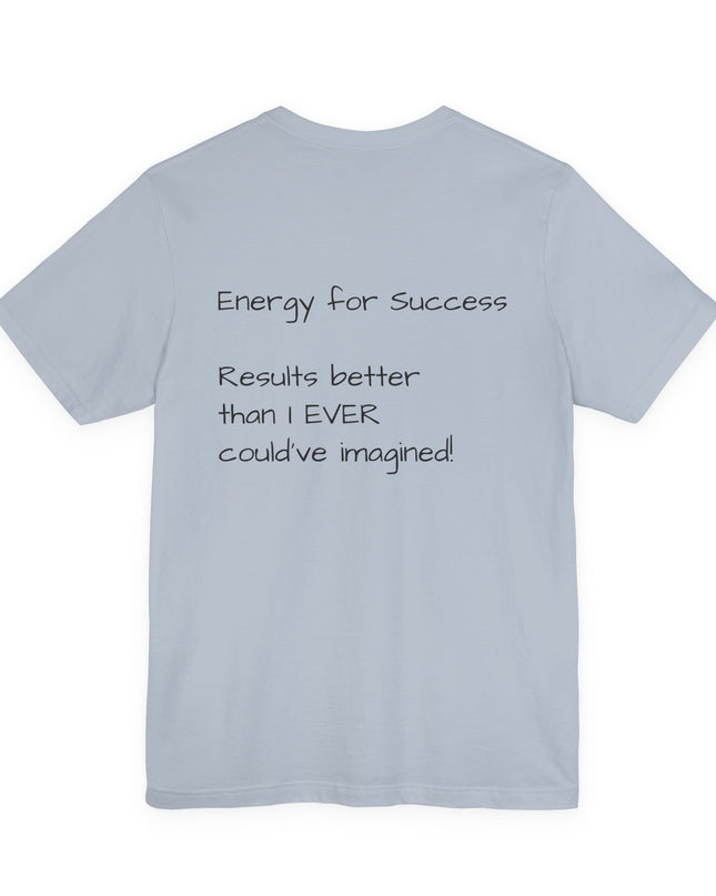"EFS (Energy for Success), Results Better than I ever Could've Imagined" Unsex Jersey Short Sleeve Tee