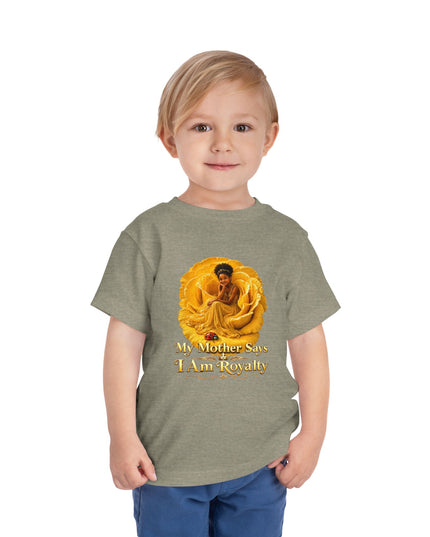 "My Mother Says I am Royalty" Toddler Short Sleeve Tee