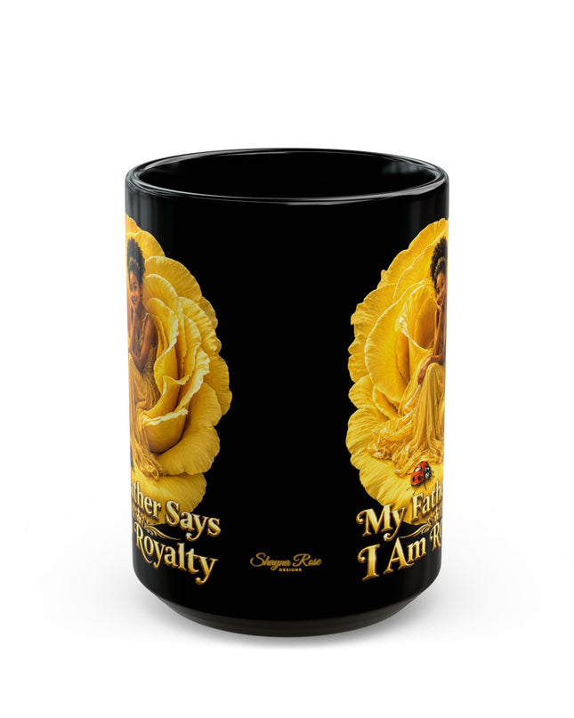 "My Father Says I am Royalty" Black Mug (11oz, 15oz)