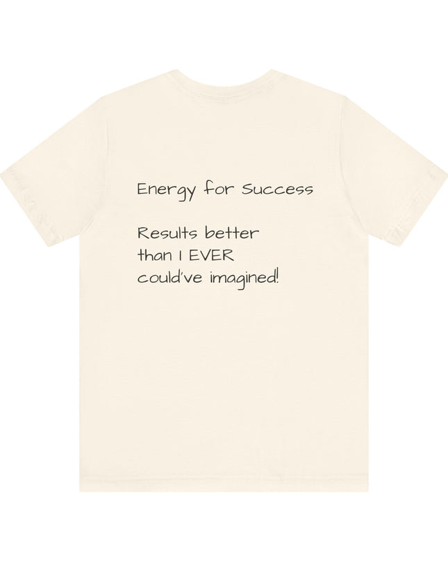 "EFS (Energy for Success), Results Better than I ever Could've Imagined" Unsex Jersey Short Sleeve Tee