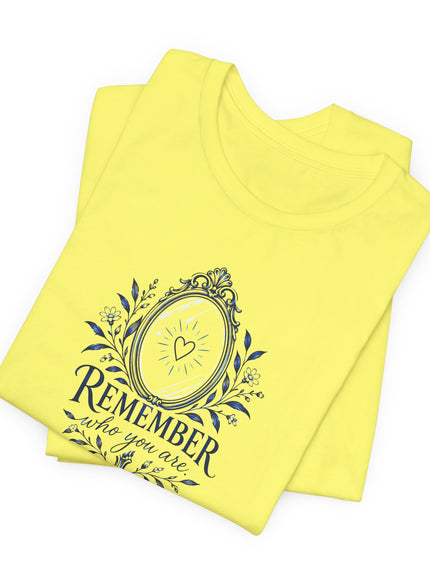 "Remember Who You Are" Unisex Jersey Short Sleeve Tee