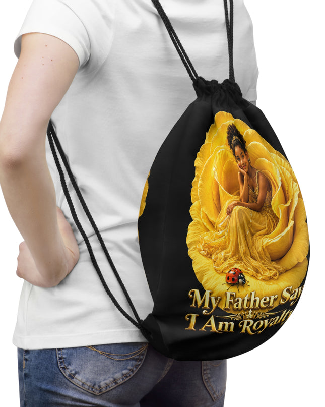 "My Father Says I am Royalty" Drawstring Bag