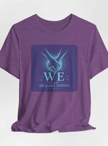 "We Can Do Hard Things" Unisex Jersey Short Sleeve Tee