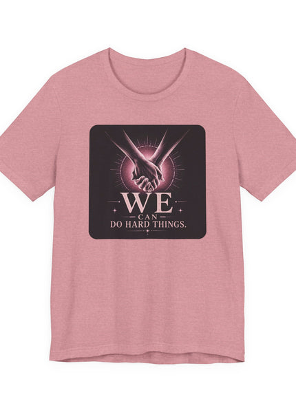 "We Can Do Hard Things" Unisex Jersey Short Sleeve Tee