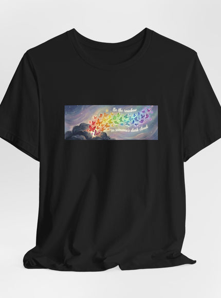 "Be the Rainbow in Someone's Dark Cloud" Unisex Jersey Short Sleeve Tee