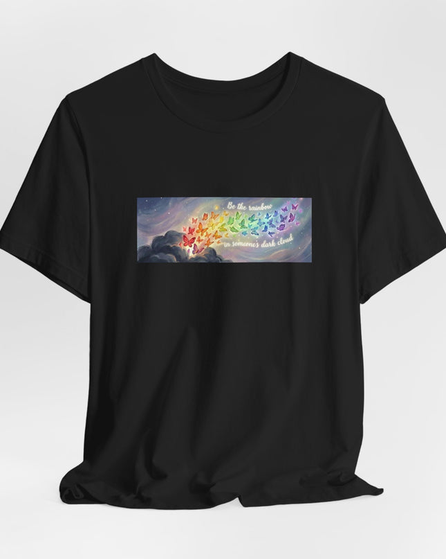 "Be the Rainbow in Someone's Dark Cloud" Unisex Jersey Short Sleeve Tee