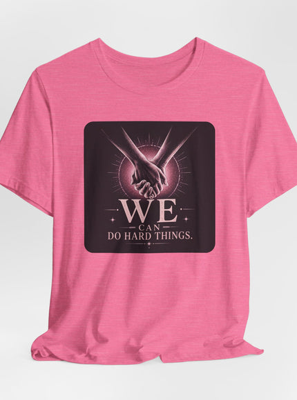 "We Can Do Hard Things" Unisex Jersey Short Sleeve Tee