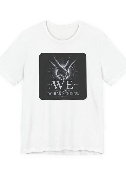 "We Can Do Hard Things" Unisex Jersey Short Sleeve Tee